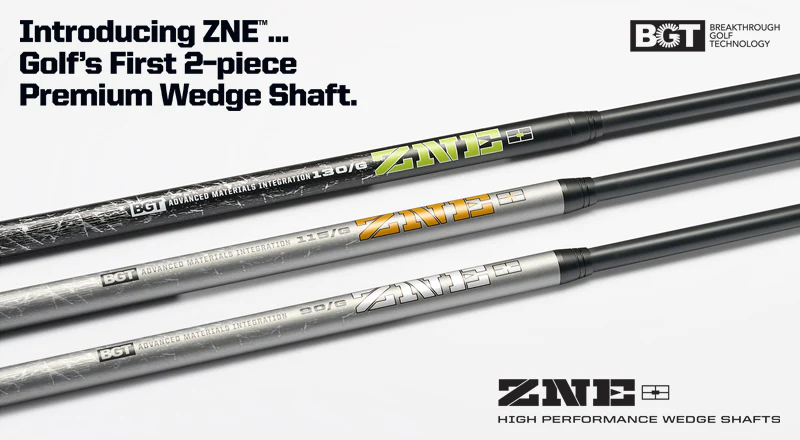 New BGT ZNE WEDGE SHAFTS are now on the market!